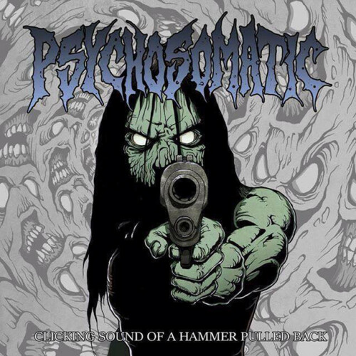 Psychosomatic – Clicking Sound Of A Hammer Pulled Back (2015)