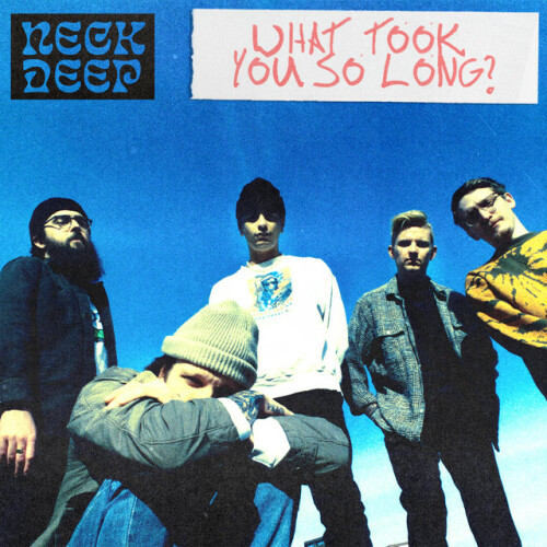 Neck Deep – What Took You So Long? (2021)