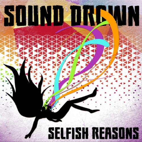 Sound Drown – Selfish Reasons (2020)