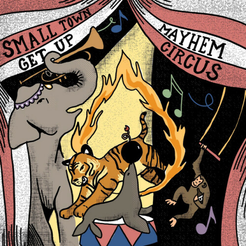 Small Town Get Up – Mayhem Circus (2022)