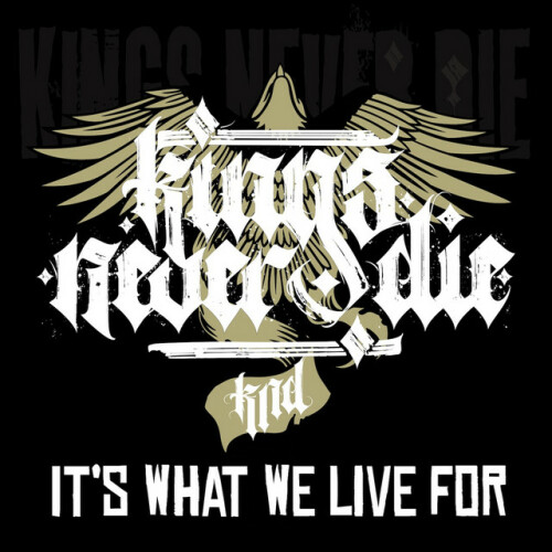 Kings Never Die – It’s What We Live For (2021)