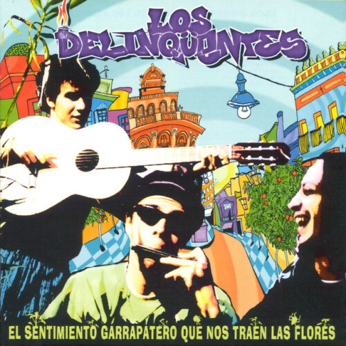 Los Delinquentes – El sentimiento garrapatero que nos traen las flores (2001)