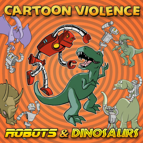 Cartoon Violence – Robots & Dinosaurs (2013)