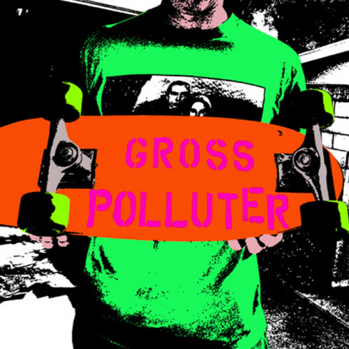 Gross Polluter – Gross Polluter (2017)