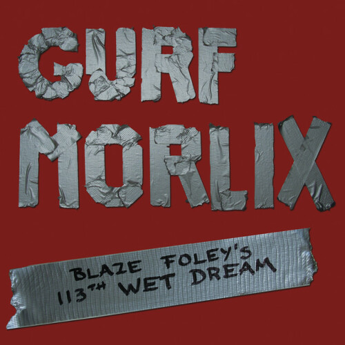 Gurf Morlix – Blaze Foley’s 113th Wet Dream (2012)