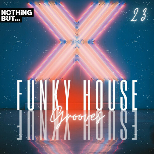 Various Artists – Nothing But… Funky House Grooves, Vol. 23 (2024)