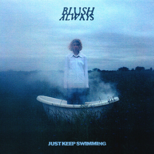 Blush Always – Just Keep Swimming (2024)