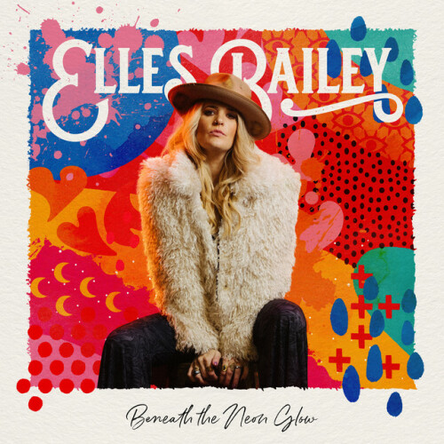 Elles Bailey - Beneath the Neon Glow (2024) Download