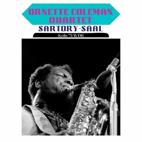 Ornette Coleman – Sartory-Saal (Live Koln ’71) (2023)