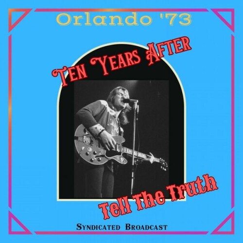 Ten Years After - Tell The Truth (Live Orlando '73) (2024) Download