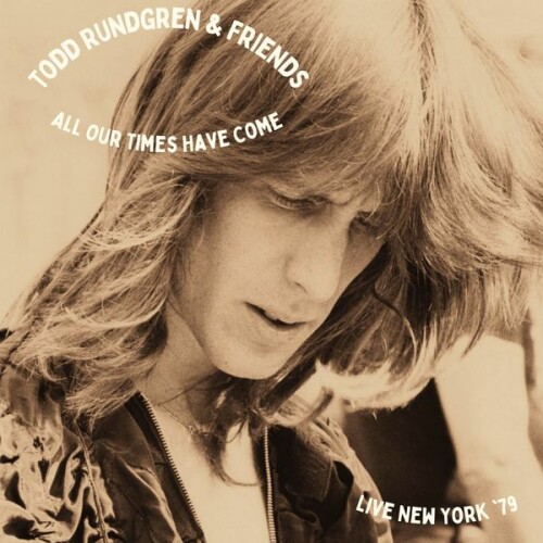 Todd Rundgren - All Our Times Have Come (Live New York '79) (2022) Download