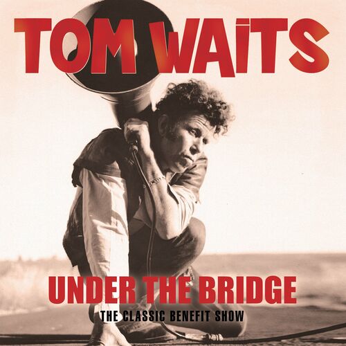 Tom Waits – Under The Bridge (12-0)