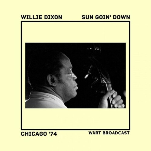 Willie Dixon - Sun Goin' Down (Live Chicago '74) (2022) Download