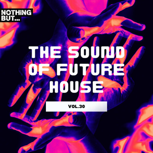 Various Artists – Nothing But… The Sound of Future House, Vol. 30 (2024)