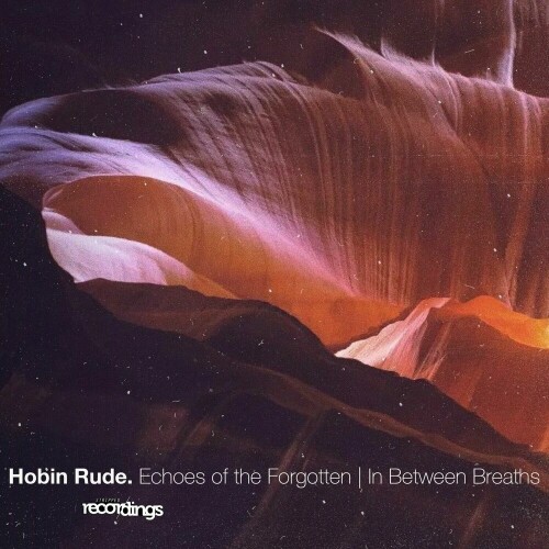 Hobin Rude - Echoes of the Forgotten | in Between Breaths (2024) Download