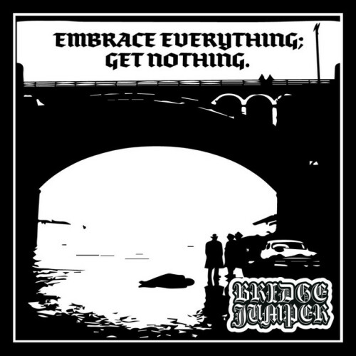 Bridge Jumper - Embrace Everything; Get Nothing. (2024) Download