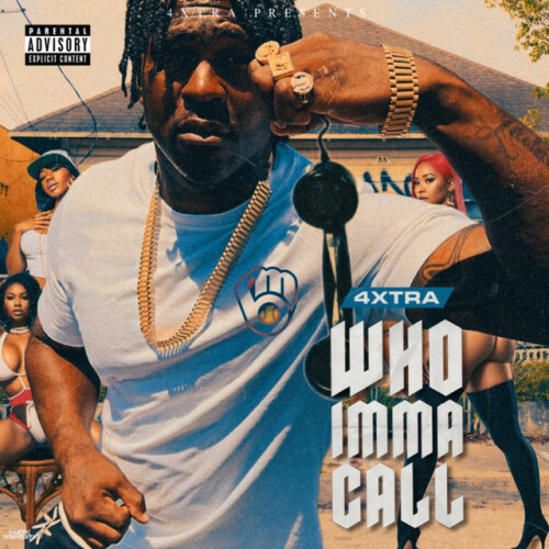 4Xtra – Who Imma Call (2024)