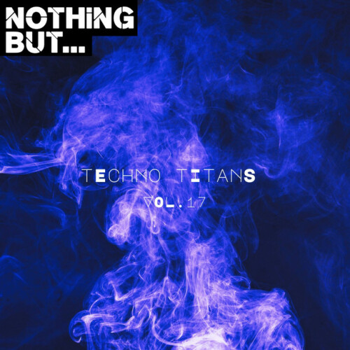 Various Artists – Nothing But… Techno Titans, Vol. 17 (2024)