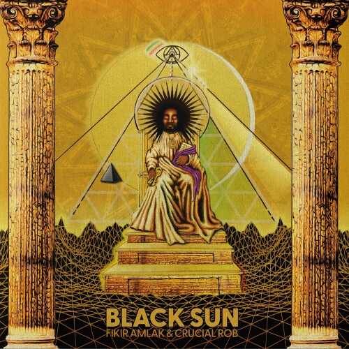 Fikir Amlak x Crucial Rob – Black Sun (2024)