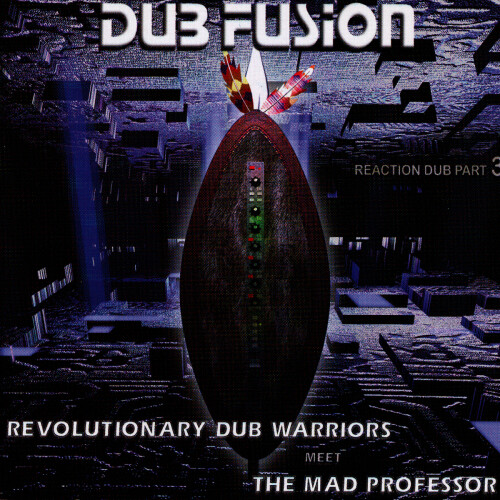 Revolutionary Dub Warriors Meet The Mad Professor – Dub Fusion (Reaction Dub Part 3) (1998)