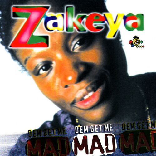 Zakeya – Dem Get Me Mad (2000)