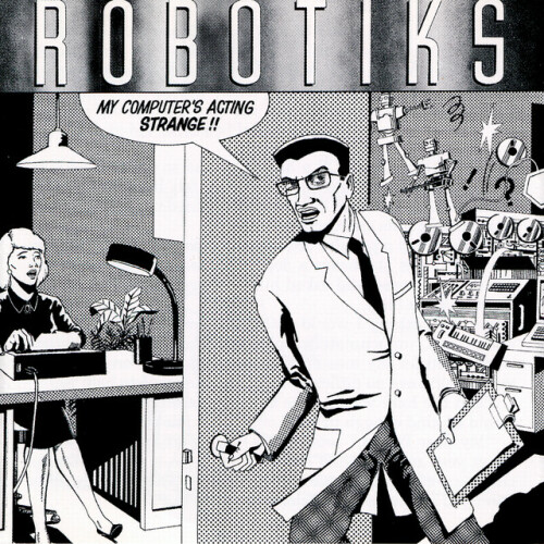 The Robotiks – My Computer’s Acting Strange (1986)