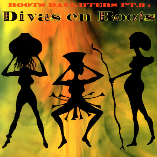 Various Artists – Roots Daughters 3 Divas En Roots (1994)