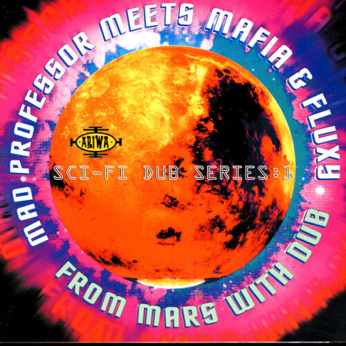 Mad Professor Meets Mafia & Fluxy - From Mars With Dub Sci-Fi Dub Series Part 1 (2002) Download