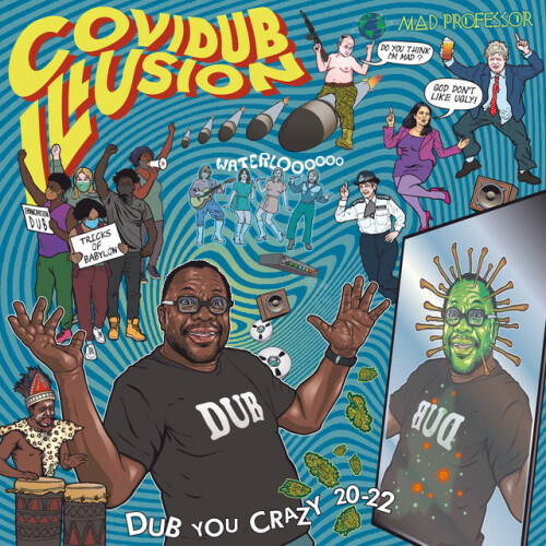 Mad Professor – Covidub Illusion Dub You Crazy 20-22 (2022)