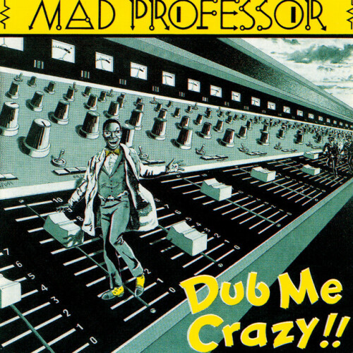 Mad Professor – Dub Me Crazy 8 Experiments Of The Aural Kind (1988)