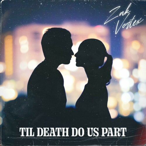 Zak Vortex – Til Death Do Us Part (2024)