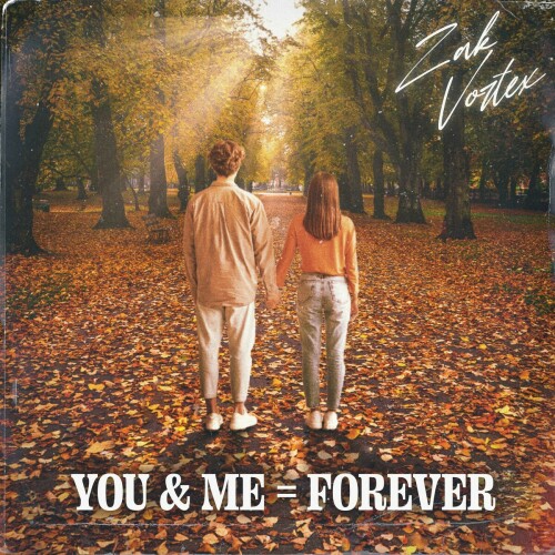 Zak Vortex – You & Me = Forever (2023)