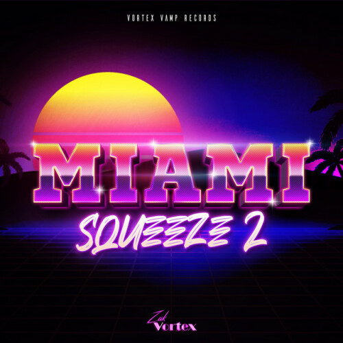 Zak Vortex – Miami Squeeze (2021)