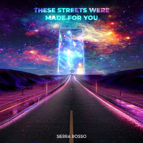 Sierra Rosso - These Streets Were Made For You (2023) Download