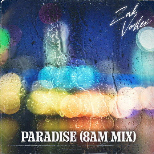 Zak Vortex – Paradise (8am Mix) (2023)