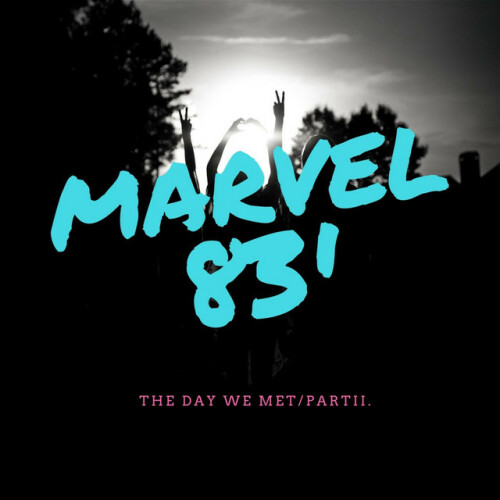 Marvel83′ – The Day We Met / Part II. (2017)