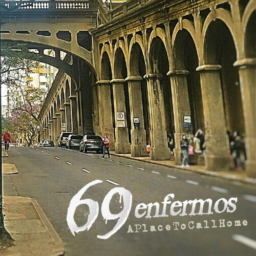 69 Enfermos - A Place To Call Home (2017) Download