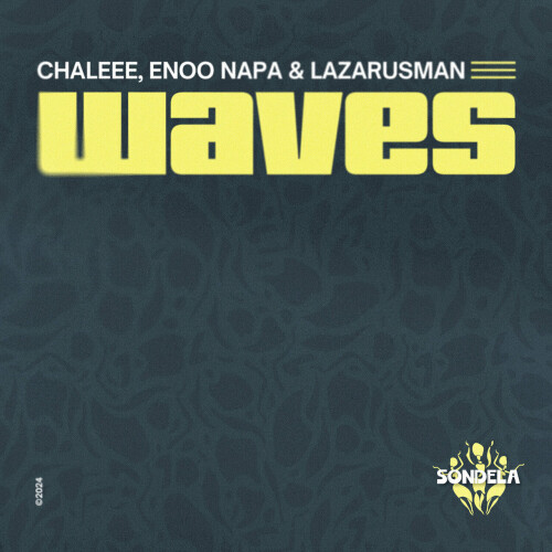 Chaleee with Enoo Napa & Lazarusman – Waves (2024)