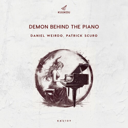 Daniel Weirdo and Patrick Scuro-Demon Behind The Piano-(KKU109)-SINGLE-24BIT-WEB-FLAC-2024-AFO