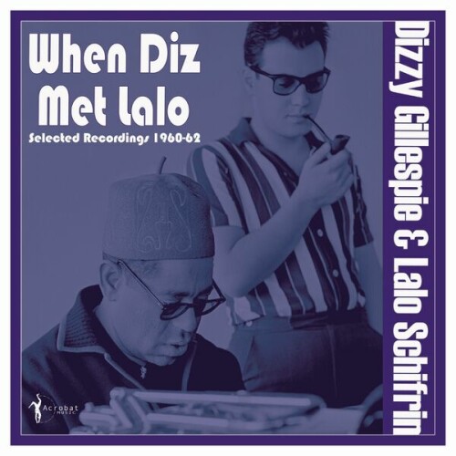 Dizzie Gillespie and His Orchestra – When Diz Met Lalo: Selected Recordings 1960-62 (2024)