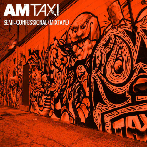 AM Taxi – Semi-Confessional (Mixtape) (2016)