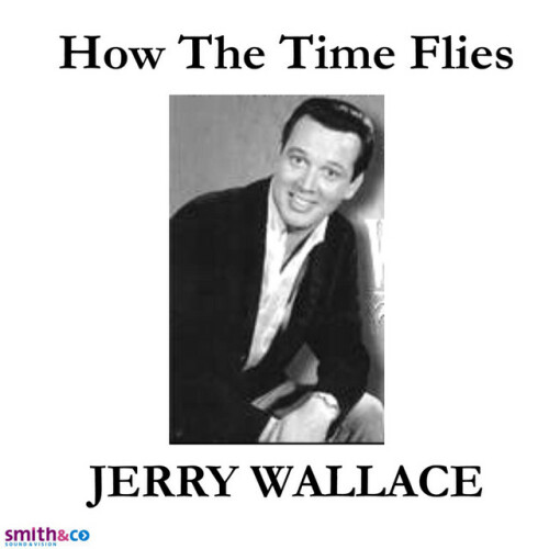 Jerry Wallace – How The Time Flies: The Early Years 1952-62 (2024)