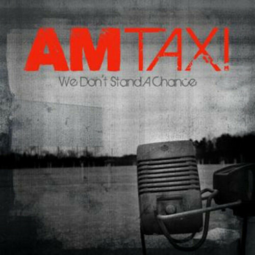 AM Taxi – We Don’t Stand A Chance (2010)