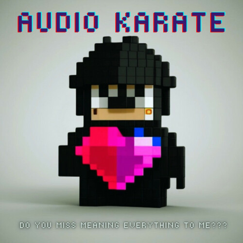 Audio Karate-Do You Miss Meaning Everything To Me-Single-16BIT-WEB-FLAC-2023-VEXED