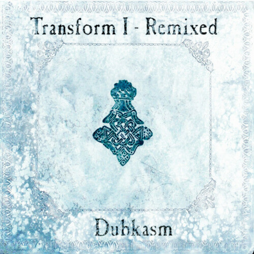 Dubkasm – Transform I Remixed (2010)