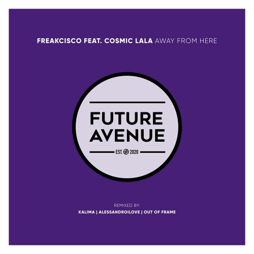 Freakcisco ft Cosmic Lala – Away From Here (2024)