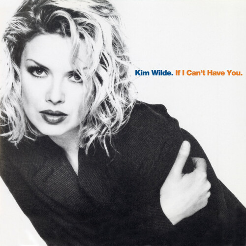 Kim Wilde – If I Can’t Have You (1993)