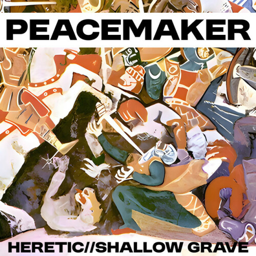 Peacemaker – Heretic//Shallow Grave (2024)