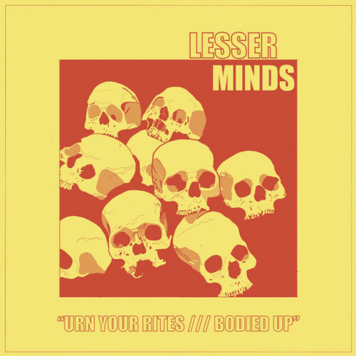 Lesser Minds – Urn Your Rites /// Bodied Up (2024)