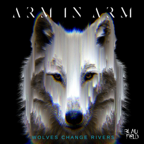 Arm In Arm - Wolves Change Rivers (2024) Download